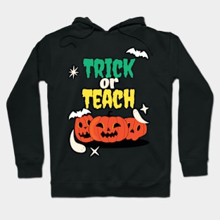 Trick Or Teach Cute Halloween Teacher /Trick Or Teach Cute Halloween Teacher Funny / Trick Or Teach Cute Halloween Teacher Hoodie